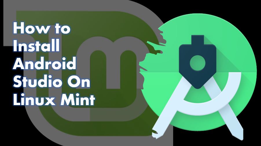 How to Install Android studio Linux mint  - Linux Shout