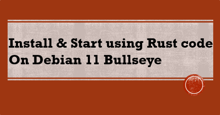Steps to Install and use Rust on Debian 11 Bullseye