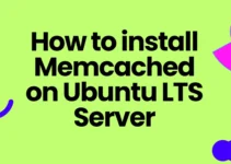 How to install Memcached on Ubuntu 24.04 or 22.04 LTS Server