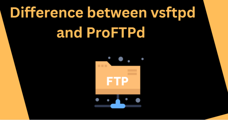 What is the difference between vsftpd and ProFTPd